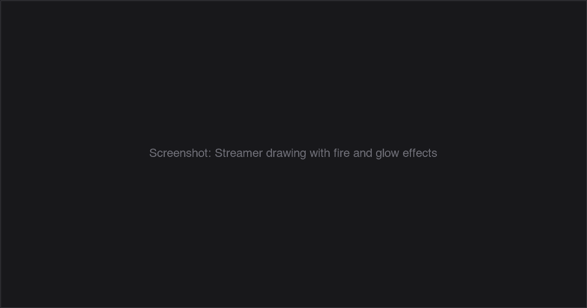 Streamer drawing with fire and glow effects on infinite canvas